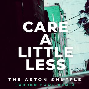 Care A Little Less (Torren Foot Remix) album cover