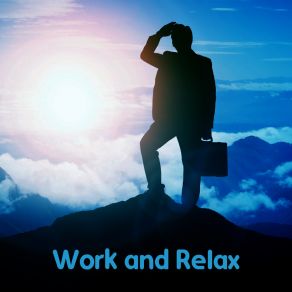 Work And Relax - Jazz Music For Study, Work And Daily Duties album cover
