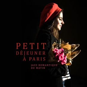 Petit Déjeuner À Paris: Jazz Romantique Du Matin - Belle Fond Piano Instrumental album cover