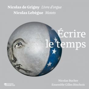 Nicolas De Grigny, Nicolas Lebègue: Écrire Le Temps album cover