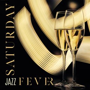 Saturday Jazz Fever – 15 Piano And Sax Melodies For Your Evening Party, Jazz Lounge, Instrumental Music album cover