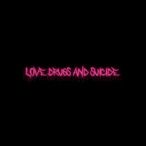 Love Drugs And Suicide album cover