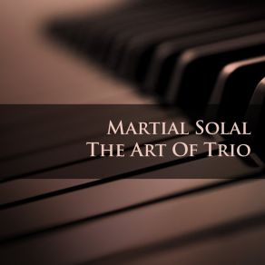 Martial Solal: The Art Of The Trio album cover