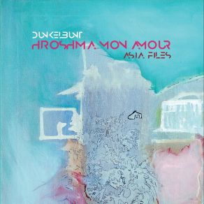 Hiroshima Mon Amour (Asia _ Files01) album cover