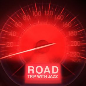 Road Trip With Jazz - A Collection Of 15 Selected Tracks For Your Car album cover