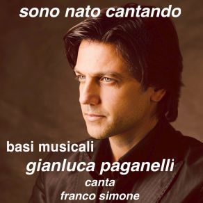 Sono Nato Cantando - BASI STRUMENTALI (Gianluca Paganelli Canta Franco Simone) album cover