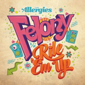 Felony / Rile 'Em Up album cover