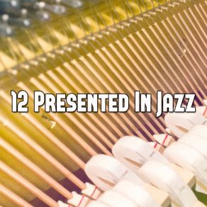 12 Presented In Jazz album cover