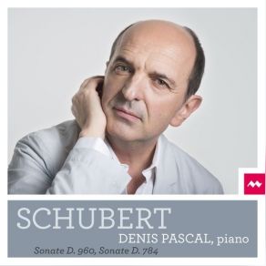 Schubert - Sonate D. 960, Sonate D. 784 - Denis Pascal album cover