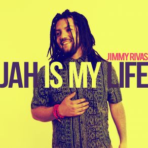 Jimmy Rivas Jah Is My Life album cover
