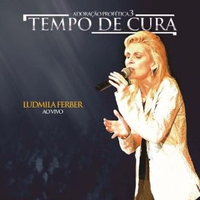 Tempo Tem Cura: Adoração Profética 3 (Ao Vivo) album cover