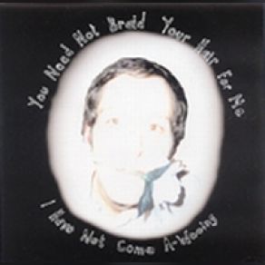 You Need Not Braid Your Hair For Me, I Have Not Come A-Wooing album cover