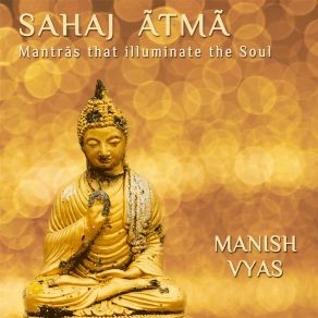 Sahaj Atma - Mantras That Illuminate The Soul album cover