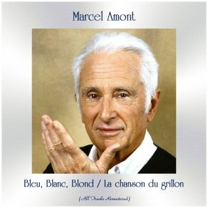 Bleu, Blanc, Blond - La Chanson Du Grillon (All Tracks Remastered) (Maxi-Single) album cover