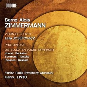 Violin Concerto; Photoptosis; Die Soldaten, Vocal Symphony - Josefowicz, Komsi, Packalen, Summers, Tantsits, Rusanen, Uusitalo; Finnish Radio Symphony Orchestra, Hannu Lintu album cover
