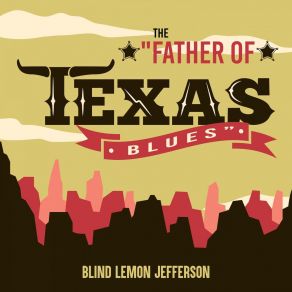 The " Father Of The Texas Blues " album cover