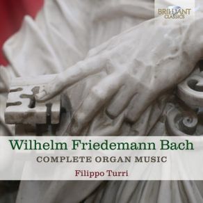 Wilhelm Friedemann Bach - Complete Organ Music - Filippo Turri album cover