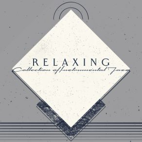 Relaxing Collection Of Instrumental Jazz – 15 Peaceful Songs For Relaxation And Respite album cover