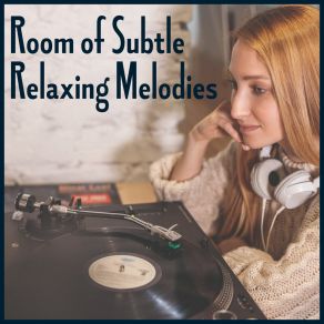 Room Of Subtle Relaxing Melodies album cover