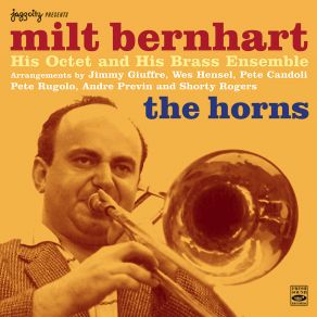 The Horns: Milt Bernhart His Octet & His Brass Ensemble album cover