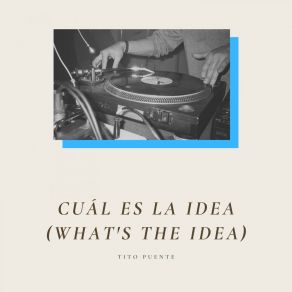 Cuál Es La Idea (What's The Idea) album cover