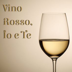 Vino Rosso, Io E Te - Musica Jazz Romantica album cover