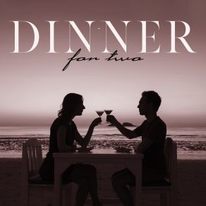 Dinner For Two – Excellent Restaurant Jazz, Meal Time album cover