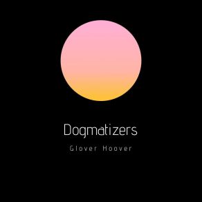 Dogmatizers album cover
