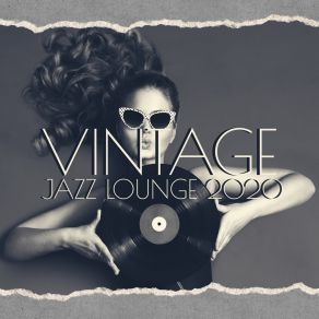 Vintage Jazz Lounge 2020 - Golden Jazz Fusion, Return To The 20s And 30s album cover