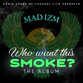 Mad Izm " Who Want This Smoke? " album cover