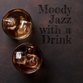 Moody Jazz With A Drink – Relax In The Evening album cover