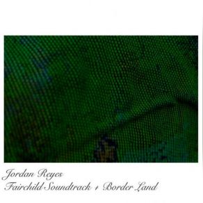 Fairchild Soundtrack + Border Land album cover