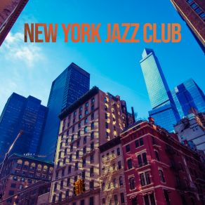 New York Jazz Club – The Best Classical Jazz Music For Lovers Of This Genre album cover