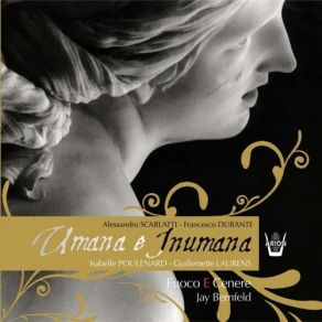 Scarlatti - Durante - Umana E Inumana - Jay Bernfeld album cover