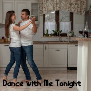 Dance With Me Tonight - Romantic Time, Relaxing Moments For Two, Tranquil Dance For Deep Relaxation, Fresh Instrumental Jazz, Calm Night album cover