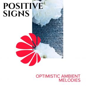Positive Signs - Optimistic Ambient Melodies album cover
