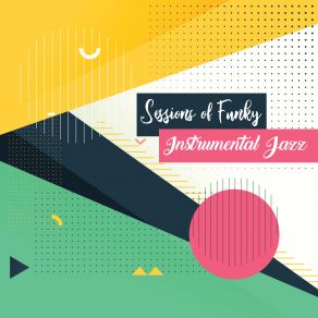 Sessions Of Funky Instrumental Jazz album cover
