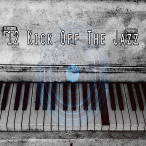 12 Kick Off The Jazz album cover