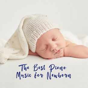 The Best Piano Music For Newborn album cover