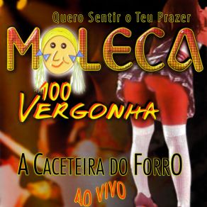 Quero Sentir O Teu Prazer - A Caceteira Do Forro (Ao Vivo) (Ao Vivo) album cover