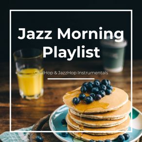 Jazz Morning Playlist - ChillHop & JazzHop Instrumentals album cover