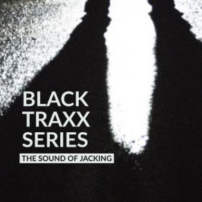 Black Traxx Series (The Sound Of Jacking) album cover