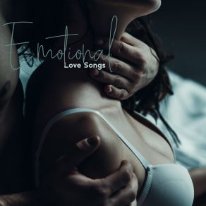 Emotional Love Songs - 15 Romantic Piano Ballads For Happily And Unhappily In Love album cover