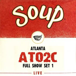 Soup Live: ATO2C Atlanta Full Show, Set 1 (Live) album cover