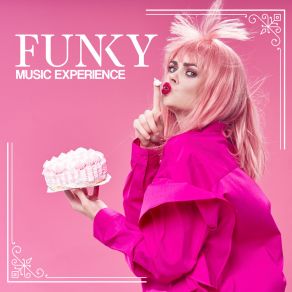 Funky Music Experience - Vintage Party, Funk Jazz Session, Elegant Night, Time For Drinks & Cocktails album cover