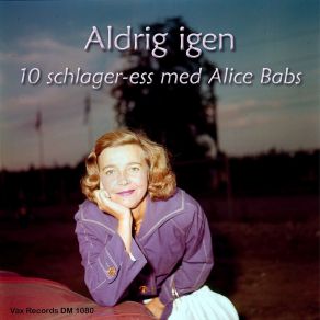 Aldrig Igen - 10 Schlager-Ess Med Alice Babs (Remastered) album cover
