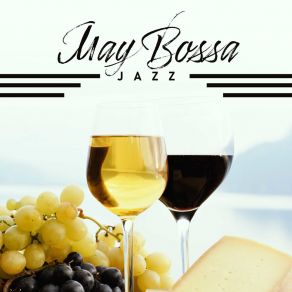 May Bossa Jazz: Music For Happy Mood, Work, Study, Wake Up & Relaxing At Home album cover