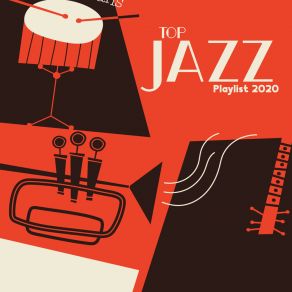 Top Jazz Playlist 2020 - Instrumental Jazz Melodies For Total Relaxation album cover