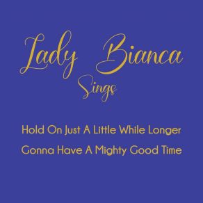 Hold On Just A Little While Longer / Gonna Have A Mighty Good Time album cover