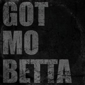 Got Mo Betta (Single) album cover